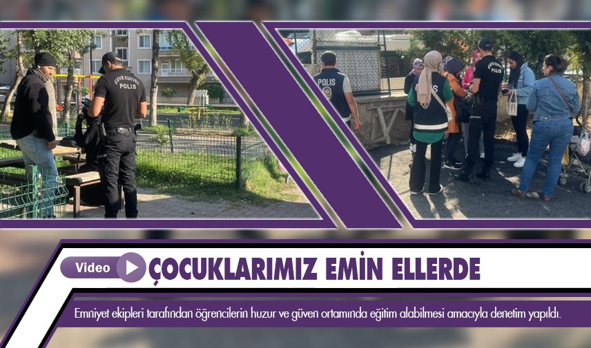 Çocuklarımız emin ellerde